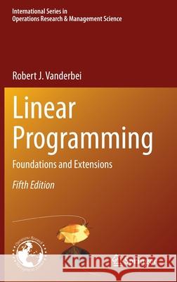 Linear Programming: Foundations and Extensions Vanderbei, Robert J. 9783030394141 Springer - książka