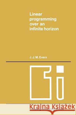 Linear Programming Over an Infinite Horizon Evers, J. J. M. 9789401177412 Springer - książka