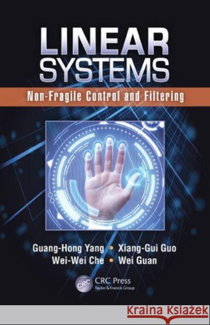 Linear Systems: Non-Fragile Control and Filtering Yang, Guang-Hong 9781466580350 CRC Press - książka