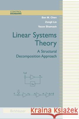 Linear Systems Theory: A Structural Decomposition Approach Chen, Ben M. 9781461273943 Springer - książka
