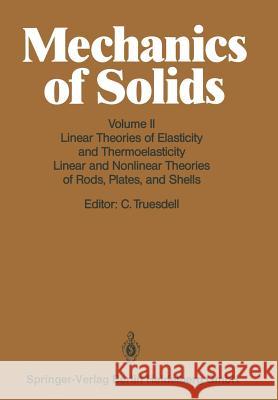 Linear Theories of Elasticity and Thermoelasticity: Linear and Nonlinear Theories of Rods, Plates, and Shells Truesdell, Clifford 9783662388532 Springer - książka