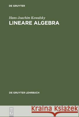 Lineare Algebra Hans-Joachim Kowalsky 9783110074093 Walter de Gruyter - książka