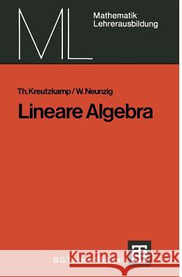 Lineare Algebra Theo Kreutzkamp                          Walter Neunzig 9783519027041 Vieweg+teubner Verlag - książka