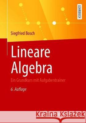 Lineare Algebra: Ein Grundkurs Mit Aufgabentrainer Siegfried Bosch 9783662626153 Springer Spektrum - książka