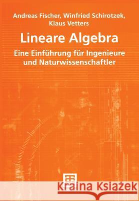 Lineare Algebra: Eine Einführung Für Ingenieure Und Naturwissenschaftler Fischer, Andreas 9783519003700 Vieweg+Teubner - książka