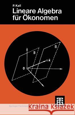 Lineare Algebra Für Ökonomen Kall, Peter 9783519023562 Vieweg+teubner Verlag - książka