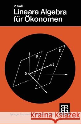 Lineare Algebra Für Ökonomen Kall, Peter 9783519023562 Vieweg+teubner Verlag - książka