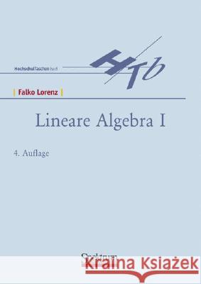 Lineare Algebra I Lorenz, Falko 9783827414069 Spektrum Akademischer Verlag - książka