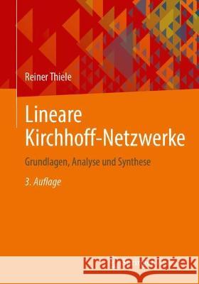 Lineare Kirchhoff-Netzwerke: Grundlagen, Analyse Und Synthese Reiner Thiele 9783658425159 Springer Vieweg - książka