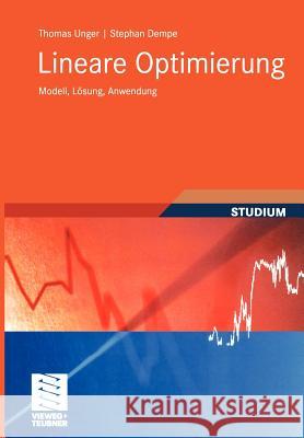 Lineare Optimierung: Modell, Lösung, Anwendung Unger, Thomas 9783835101395 Vieweg+Teubner - książka