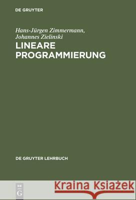 Lineare Programmierung: Ein Programmiertes Lehrbuch Für Studierende Des Faches Operations Research Hans-Jürgen Zimmermann, Johannes Zielinski, Sebastian Dworatschek, Wilhelm Keller 9783110019926 De Gruyter - książka