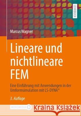 Lineare Und Nichtlineare Fem: Eine Einführung Mit Anwendungen in Der Umformsimulation Mit Ls-Dyna(r) Wagner, Marcus 9783658365219 Springer Fachmedien Wiesbaden - książka