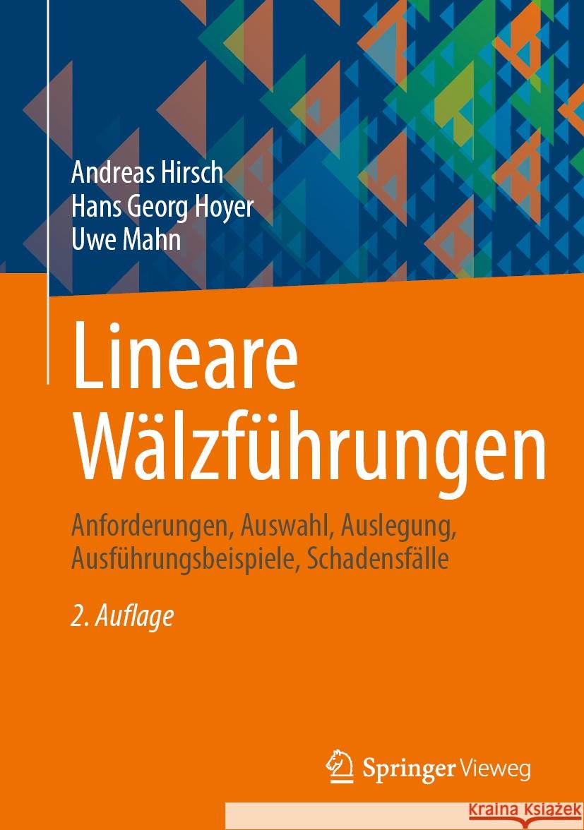 Lineare W?lzf?hrungen: Anforderungen, Auswahl, Auslegung, Ausf?hrungsbeispiele, Schadensf?lle Andreas Hirsch Hans Georg Hoyer Uwe Mahn 9783658438098 Springer Vieweg - książka