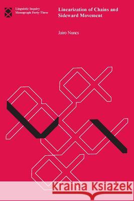 Linearization of Chains and Sideward Movement Jairo Nunes 9780262640558 MIT Press Ltd - książka