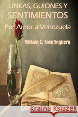Lineas, guiones y sentimientos Sosa Sequera, Miriam C. 9781537793061 Createspace Independent Publishing Platform - książka