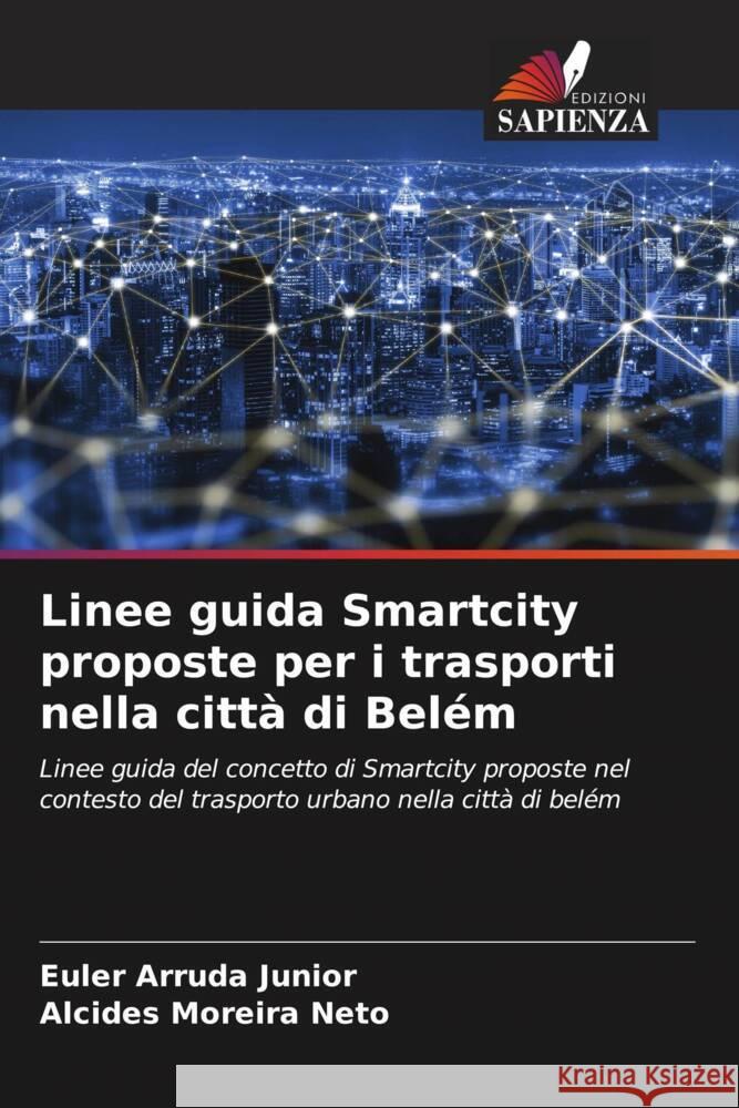 Linee guida Smartcity proposte per i trasporti nella città di Belém Arruda Junior, Euler, Moreira Neto, Alcides 9786205091319 Edizioni Sapienza - książka