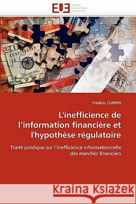 L''inefficience de l''information financière et l''hypothèse régulatoire Compin-F 9786131535901 Editions Universitaires Europeennes - książka