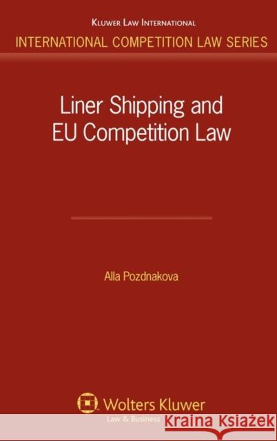 Liner Shipping and Eu Competition Law Pozdnakova, Alla 9789041127174 Kluwer Law International - książka