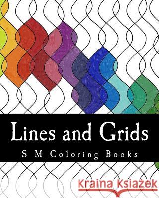 Lines and Grids: S M Coloring Books S. M 9781981643493 Createspace Independent Publishing Platform - książka