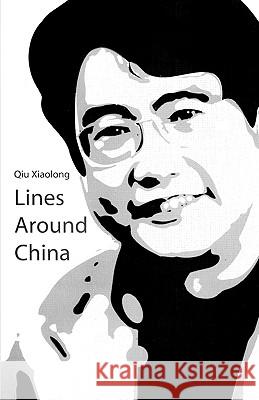 Lines Around China: Lines Out Of China Xiaolong, Qiu 9781440453724 Createspace - książka