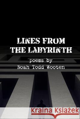 Lines From the Labyrinth Noah Todd Wooten 9798867030759 Independently Published - książka