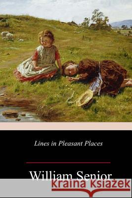Lines in Pleasant Places William Senior 9781983740527 Createspace Independent Publishing Platform - książka