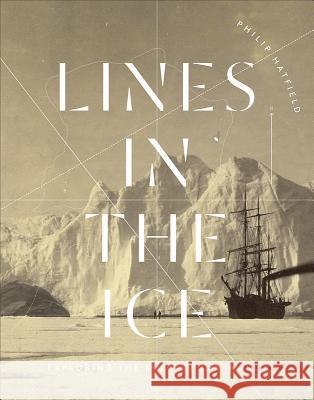 Lines in the Ice: Exploring the Roof of the World Philip Hatfield 9780773548206 McGill-Queen's University Press - książka