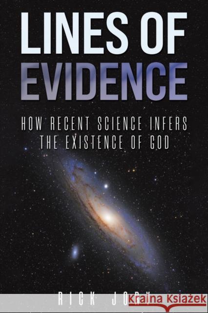 Lines of Evidence: How Recent Science Infers the Existence of God Rick Jory 9781035817894 Austin Macauley Publishers - książka