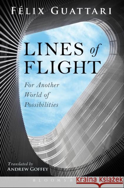 Lines of Flight: For Another World of Possibilities Guattari, Felix 9781472507358 Bloomsbury Academic - książka