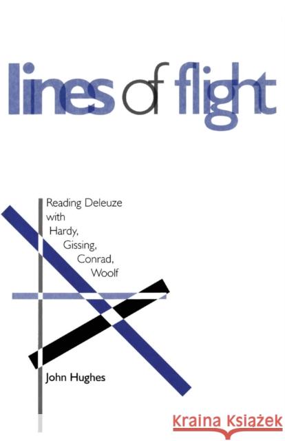 Lines of Flight: Reading Deleuze with Hardy, Gissing, Conrad, Woolf Hughes, John 9781850758075 Sheffield Academic Press - książka
