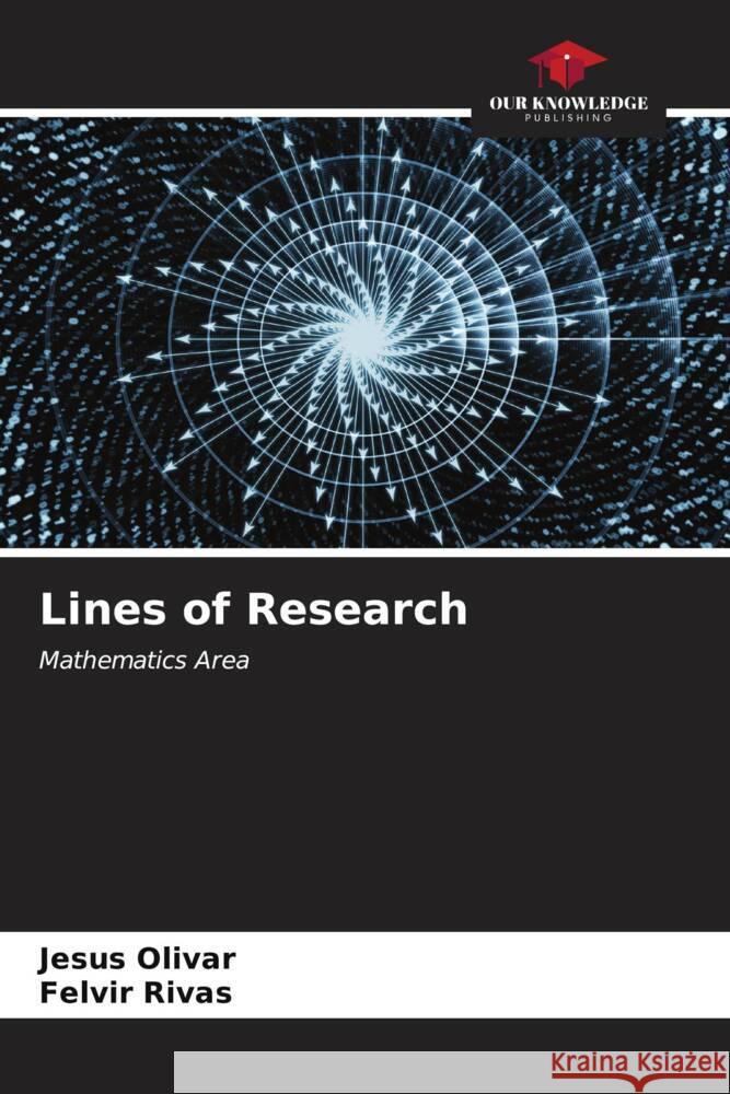 Lines of Research Jesus Olivar Felvir Rivas 9786207057849 Our Knowledge Publishing - książka