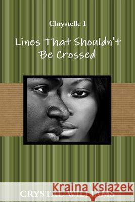 Lines That Shouldn't Be Crossed, Chrystelle 1 Crystal Williams 9781387503896 Lulu.com - książka