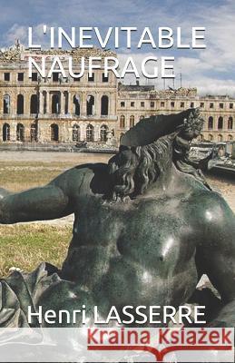 L'Inevitable Naufrage Henri Lasserre 9781521475621 Independently Published - książka