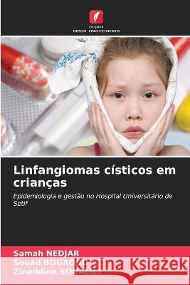 Linfangiomas cisticos em criancas Samah Nedjar Souad Bouaoud Zineddine Soualili 9786205913925 Edicoes Nosso Conhecimento - książka