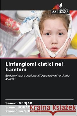 Linfangiomi cistici nei bambini Samah Nedjar Souad Bouaoud Zineddine Soualili 9786205913918 Edizioni Sapienza - książka