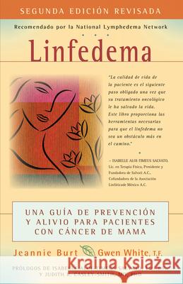 Linfedema (Lymphedema): Una Guía de Prevención Y Sanación Para Pacientes Con Cáncer de Mama (a Breast Cancer Patient's Guide to Prevention and Burt, Jeannie 9780897936446 Hunter House Publishers - książka