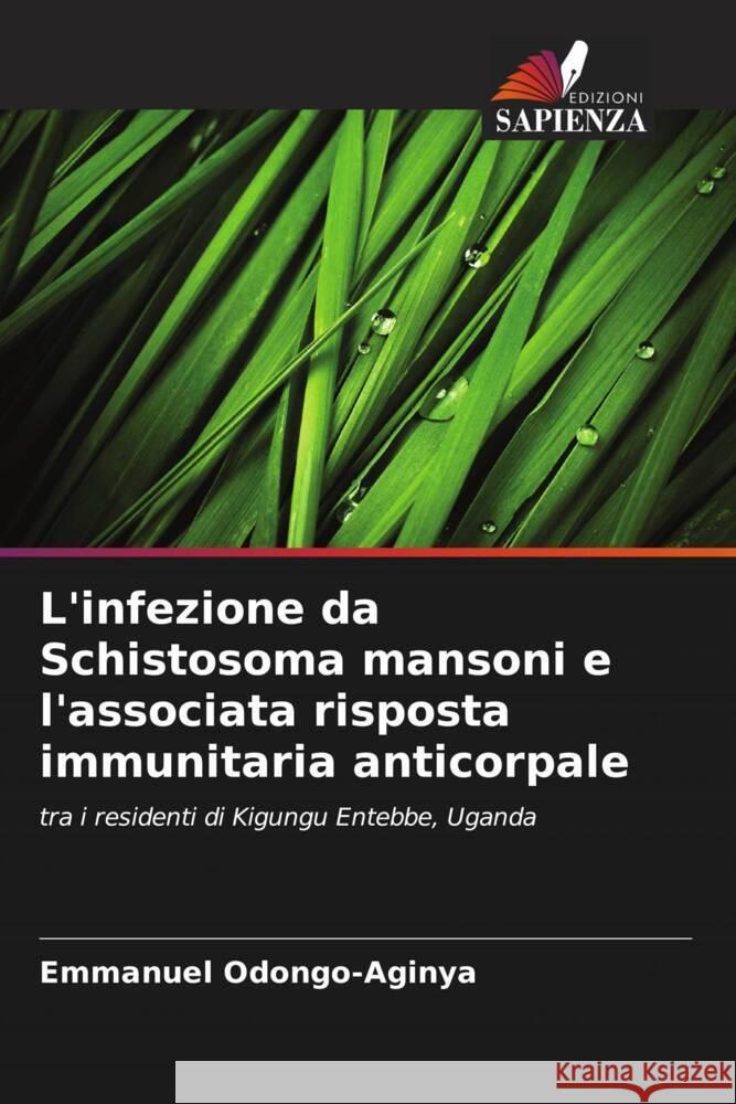 L'infezione da Schistosoma mansoni e l'associata risposta immunitaria anticorpale Emmanuel Odongo-Aginya 9786206967347 Edizioni Sapienza - książka