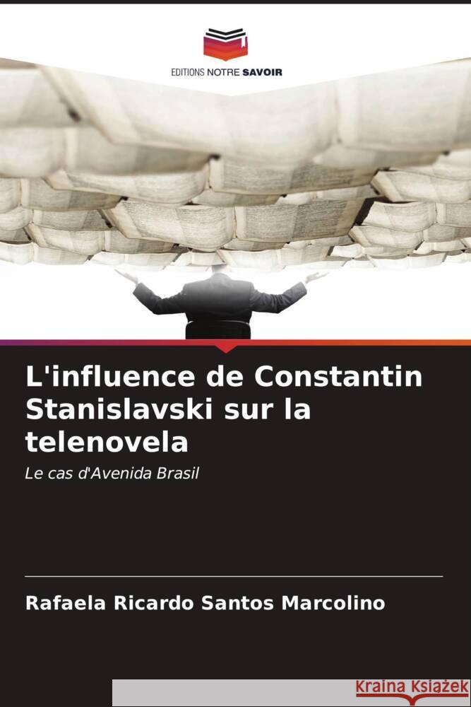 L'influence de Constantin Stanislavski sur la telenovela Rafaela Ricard 9786207021857 Editions Notre Savoir - książka