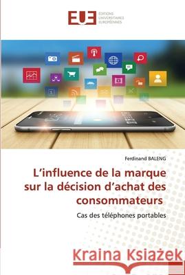 L'influence de la marque sur la décision d'achat des consommateurs BALENG, Ferdinand 9786202534970 Éditions universitaires européennes - książka