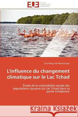 L'Influence Du Changement Climatique Sur Le Lac Tchad Lina Hong-Yo 9786131596834 Editions Universitaires Europeennes - książka