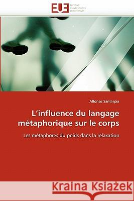 L''influence Du Langage Métaphorique Sur Le Corps Santarpia-A 9786131532078 Editions Universitaires Europeennes - książka