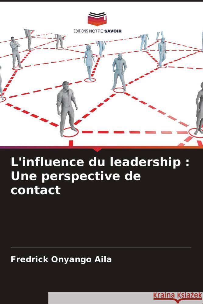 L'influence du leadership : Une perspective de contact Onyango Aila, Fredrick 9786207086573 Editions Notre Savoir - książka