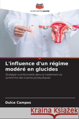 L'influence d'un régime modéré en glucides Campos, Dulce 9786209302442 Editions Notre Savoir - książka