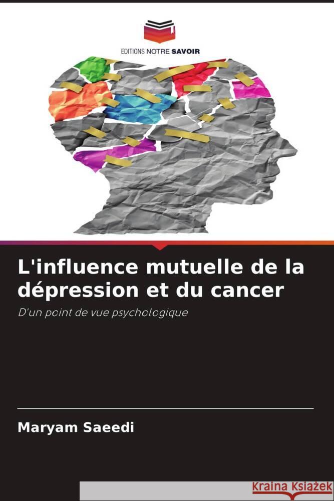 L'influence mutuelle de la d?pression et du cancer Maryam Saeedi 9786207030217 Editions Notre Savoir - książka