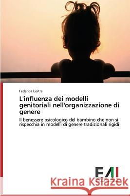 L'influenza dei modelli genitoriali nell'organizzazione di genere Licitra Federica 9783639775181 Edizioni Accademiche Italiane - książka