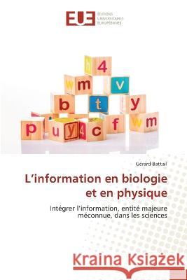 L'information en biologie et en physique G?rard Battail 9786203451191 Editions Universitaires Europeennes - książka