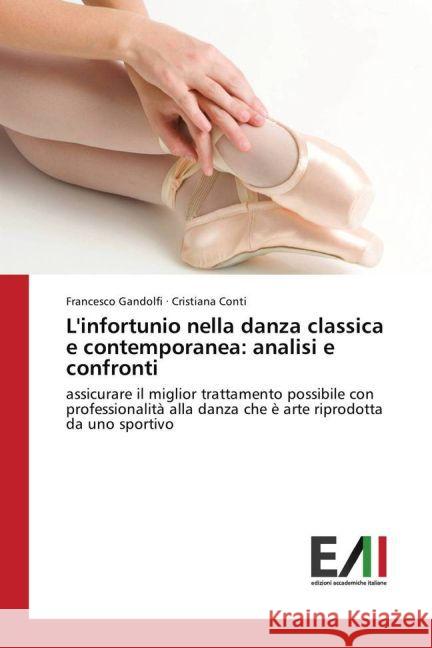 L'infortunio nella danza classica e contemporanea: analisi e confronti : assicurare il miglior trattamento possibile con professionalità alla danza che è arte riprodotta da uno sportivo Gandolfi, Francesco; Conti, Cristiana 9783639659788 Edizioni Accademiche Italiane - książka