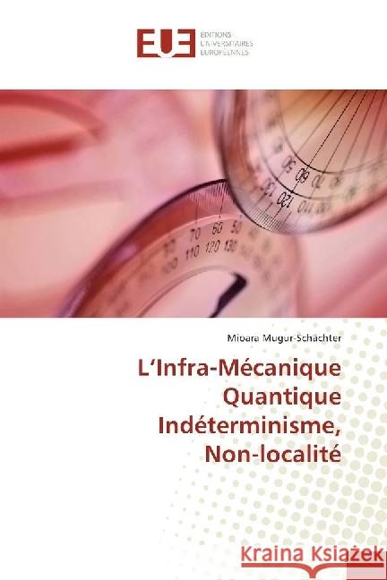 L'Infra-Mécanique Quantique, Indéterminisme, Non-localité Mugur-Schächter, Mioara 9783330880054 Éditions universitaires européennes - książka