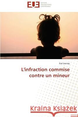 L'Infraction Commise Contre Un Mineur Launay-E 9783841735447 Editions Universitaires Europeennes - książka