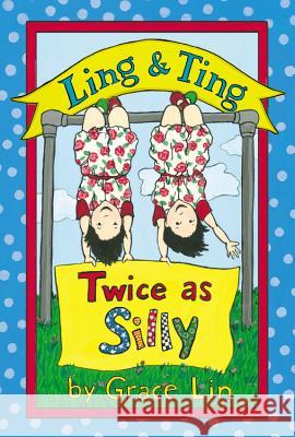 Ling & Ting: Twice as Silly Grace Lin 9780316184021 Little, Brown Books for Young Readers - książka